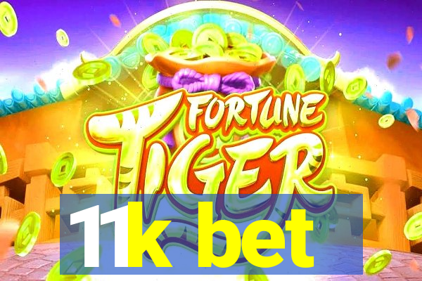 11k bet